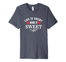 Load image into Gallery viewer, Life is Short Make it Sweet Shirt