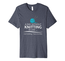 Load image into Gallery viewer, Knitting T-Shirt for Knitters - A Day Without Knitting