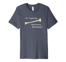 Load image into Gallery viewer, Funny T-Shirt Good Day Tibia Forensic Anthropologist