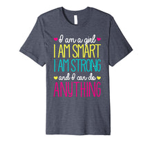 Load image into Gallery viewer, I'm A Girl Smart Strong & Can Do Anything T-Shirt