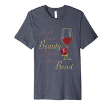 Load image into Gallery viewer, Looks Like a Beauty Drinks Like a Beast Shirt