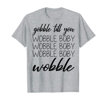 Load image into Gallery viewer, Gobble Baby Wobble Thanksgiving T-Shirt