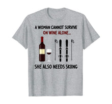 Load image into Gallery viewer, A Woman Cannot Survive On Wine Alone She Also Needs Skiing T-Shirt-189244