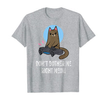 Load image into Gallery viewer, Don't Bother Me Right Meow - Funny Video Gamer & Cat Lover T-Shirt-116183