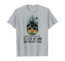 Load image into Gallery viewer, And into the forest I go to lose my mind and find my soul T-Shirt-83003