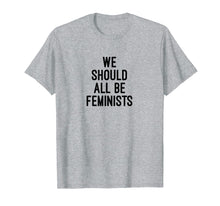 Load image into Gallery viewer, We Should All Be Feminists Tee Shirt