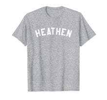Load image into Gallery viewer, Heathen Atheist Godless Atheism Tshirt
