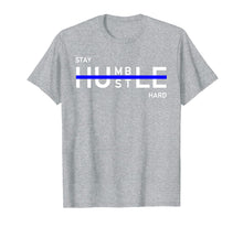Load image into Gallery viewer, Stay Humble Hustle Hard Shirt Entrepreneur Hustler Gift