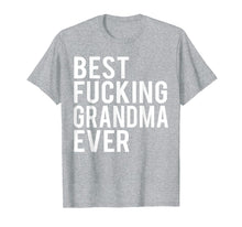 Load image into Gallery viewer, Best Fucking Grandma Ever T-Shirt