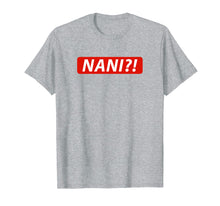 Load image into Gallery viewer, NANI?! Japanese T Shirt for Anime & Manga Fans