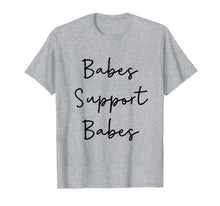 Load image into Gallery viewer, Babes Support Babes T-shirt feminism feminist T-shirt women