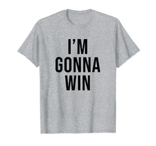 Load image into Gallery viewer, I'm Gonna Win T Shirt Men Kids Women Gifts