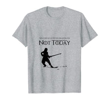 Load image into Gallery viewer, Not Today Shirt | What Do We Say To The God Of Death T-shirt