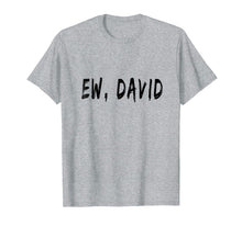 Load image into Gallery viewer, Funny Birthday Ew, David t-shirt
