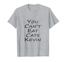 Load image into Gallery viewer, You Can't Eat Cats Kevin