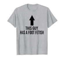 Load image into Gallery viewer, Foot Fetish T-Shirt. Kinky Funny BDSM T-Shirt