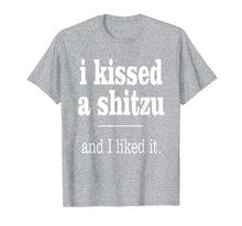 Load image into Gallery viewer, I Kiss A Shitzu And I Like It Funny Dog T Shirt