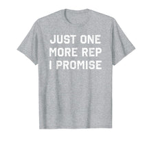 Load image into Gallery viewer, Just One More Rep I Promise Funny Weightlifting Shirt