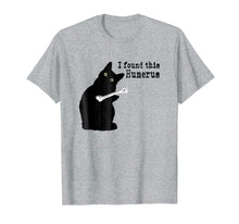 Load image into Gallery viewer, I Found This Humerus Cats Humorous Cat lovers T-Shirt