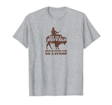 Load image into Gallery viewer, Break Your Gun A Stump Buffalo Rider Shirt