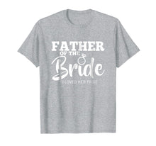 Load image into Gallery viewer, Funny Father of the Bride Shirt Fatherly Love T-Shirt Dad