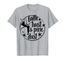 Load image into Gallery viewer, Faith Trust And Pixie Dust Shirt Trendy