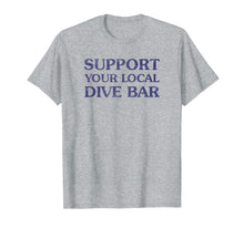 Load image into Gallery viewer, Support Your Local Dive Bar Tee Vintage Bartender Tee