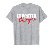 Load image into Gallery viewer, Chingona af / Educated Chingona/ Latina Power Tshirt