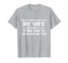 Load image into Gallery viewer, I Don't Always Listen To My Wife Shirt