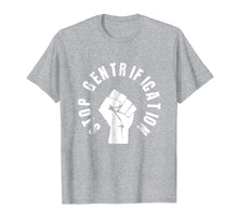 Load image into Gallery viewer, Stop Gentrification Shirts - protest social justice tees