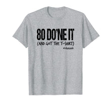 Load image into Gallery viewer, 80 DO'ne It (And Got The T-Shirt) Fitness Goals Men Women