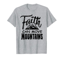 Load image into Gallery viewer, Faith can move mountains Christian Christianity Cute T Shirt
