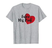 Load image into Gallery viewer, Future Mrs. Pratt T Shirt (For Fans of Chris)