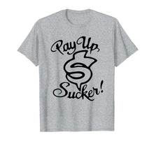 Load image into Gallery viewer, Pay up sucker T-shirt