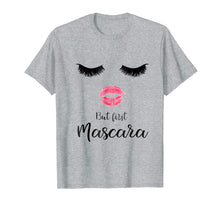Load image into Gallery viewer, But First Mascara Eyelash Makeup Sexy Face Lips T-Shirt