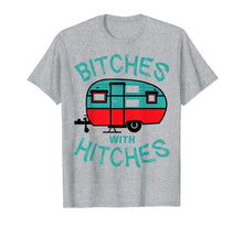 Load image into Gallery viewer, Funny Camping Tee Shirt. Bitches with Hitches