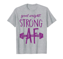 Load image into Gallery viewer, Goal Weight-Strong-AF Tee Shirt