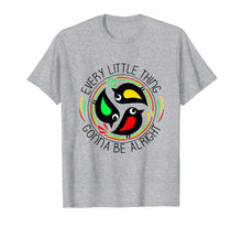 Load image into Gallery viewer, Every Little Thing Is Gonna Be Alright Bird T-Shirt