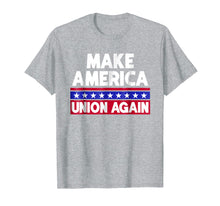 Load image into Gallery viewer, Funny Make America Union Again Union Workers Shirt
