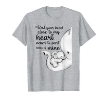 Load image into Gallery viewer, Baby Elephant Rest Your Head Close To My Heart Shirt