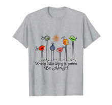 Load image into Gallery viewer, Every Little Thing Is Gonna Be Alright T-Shirt Bird