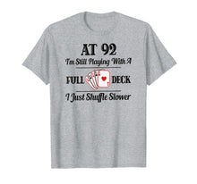 Load image into Gallery viewer, Funny 92nd Birthday Gift T-Shirt - 92 Year Old Cards Shirt