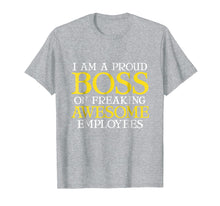 Load image into Gallery viewer, Funny Boss Gift T-Shirt I'm A Proud Boss Of Freaking Awesome