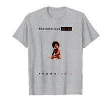 Load image into Gallery viewer, The Notorious T Shirt Big Ready To Die