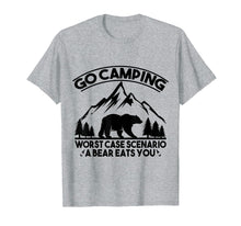 Load image into Gallery viewer, Funny Go Camping Worst Case Scenario A Bear Eats You Tshirt
