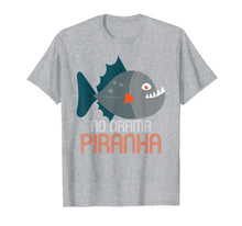 Load image into Gallery viewer, Piranha T Shirt | No Drama Piranha | Piranha Gifts Idea