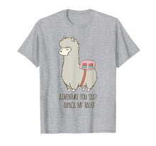 Load image into Gallery viewer, Adventure You Say? Alpaca My Bags! Funny Alpaca Shirt