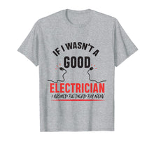 Load image into Gallery viewer, Electrician Humor Electrician Funny Dad Shirt