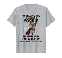 Load image into Gallery viewer, Yorkie T-Shirt - I'm telling you I'm not a Yorkie. My mom