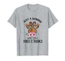 Load image into Gallery viewer, Just A Woman Who Loves Dogs And Books T Shirt